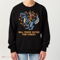 Will Trade Sister For Turkey Thanksgiving Women's Sweatshirt thumb 0