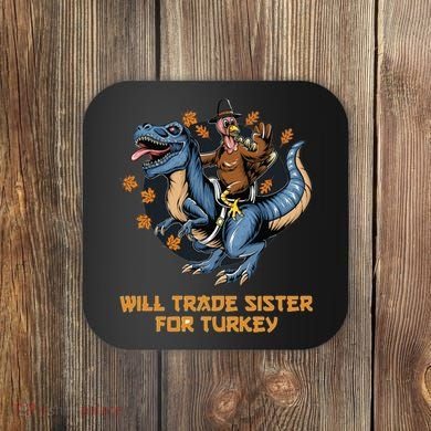 Will Trade Sister For Turkey Thanksgiving Coaster