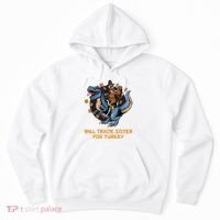 Will Trade Sister For Turkey Thanksgiving Hoodie thumb 0