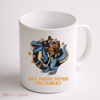 Will Trade Sister For Turkey Thanksgiving Coffee Mug thumb 1