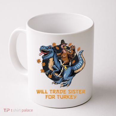 Will Trade Sister For Turkey Thanksgiving Coffee Mug