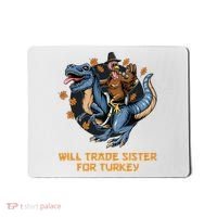 Will Trade Sister For Turkey Thanksgiving Mousepad thumb 0