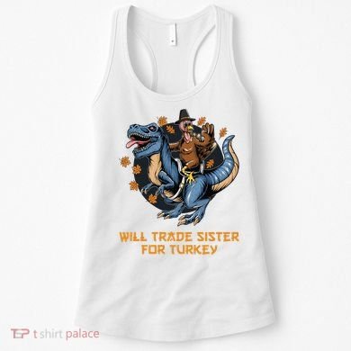 Will Trade Sister For Turkey Thanksgiving Women's Tank Top