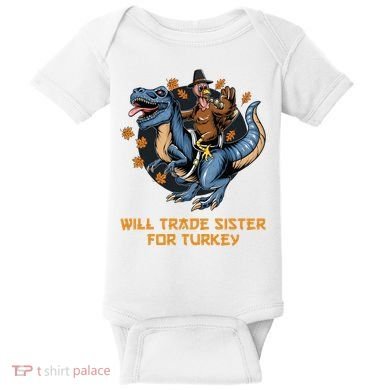 Will Trade Sister For Turkey Thanksgiving Baby Bodysuit