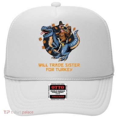 Will Trade Sister For Turkey Thanksgiving Hat