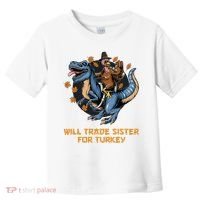 Will Trade Sister For Turkey Thanksgiving Toddler T-Shirt thumb 0