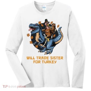Will Trade Sister For Turkey Thanksgiving Women's Long Sleeve Shirt