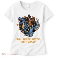 Will Trade Sister For Turkey Thanksgiving Women's T-Shirt thumb 0
