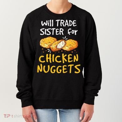 Will Trade Sister For Chicken Nuggets Women's Sweatshirt