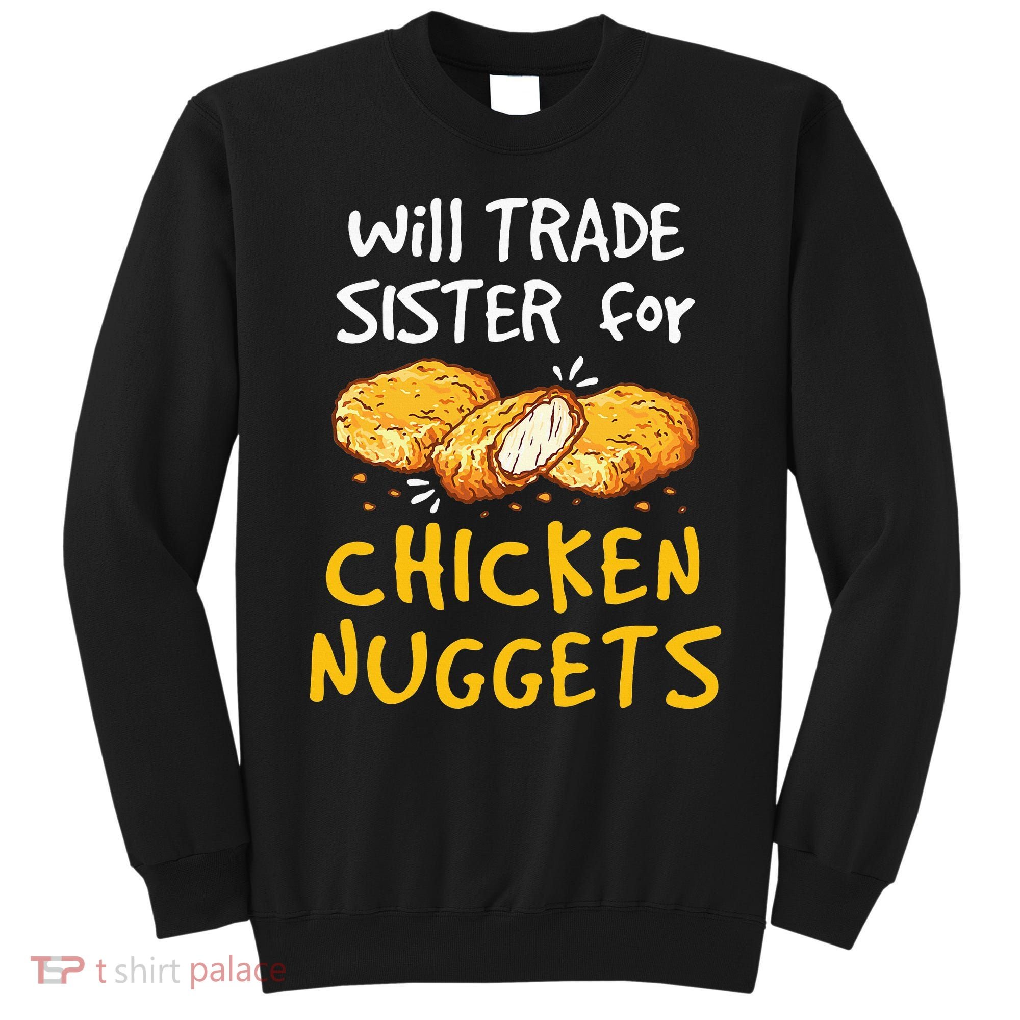 Will Trade Sister For Chicken Nuggets Sweatshirt