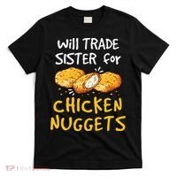 Will Trade Sister For Chicken Nuggets T-Shirt thumb 0
