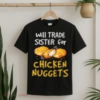 Will Trade Sister For Chicken Nuggets T-Shirt thumb 2