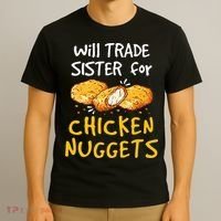 Will Trade Sister For Chicken Nuggets T-Shirt thumb 3