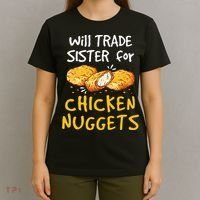 Will Trade Sister For Chicken Nuggets T-Shirt thumb 4