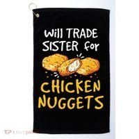Will Trade Sister For Chicken Nuggets Golf Towel thumb 0