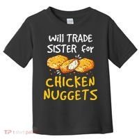 Will Trade Sister For Chicken Nuggets Toddler T-Shirt thumb 0