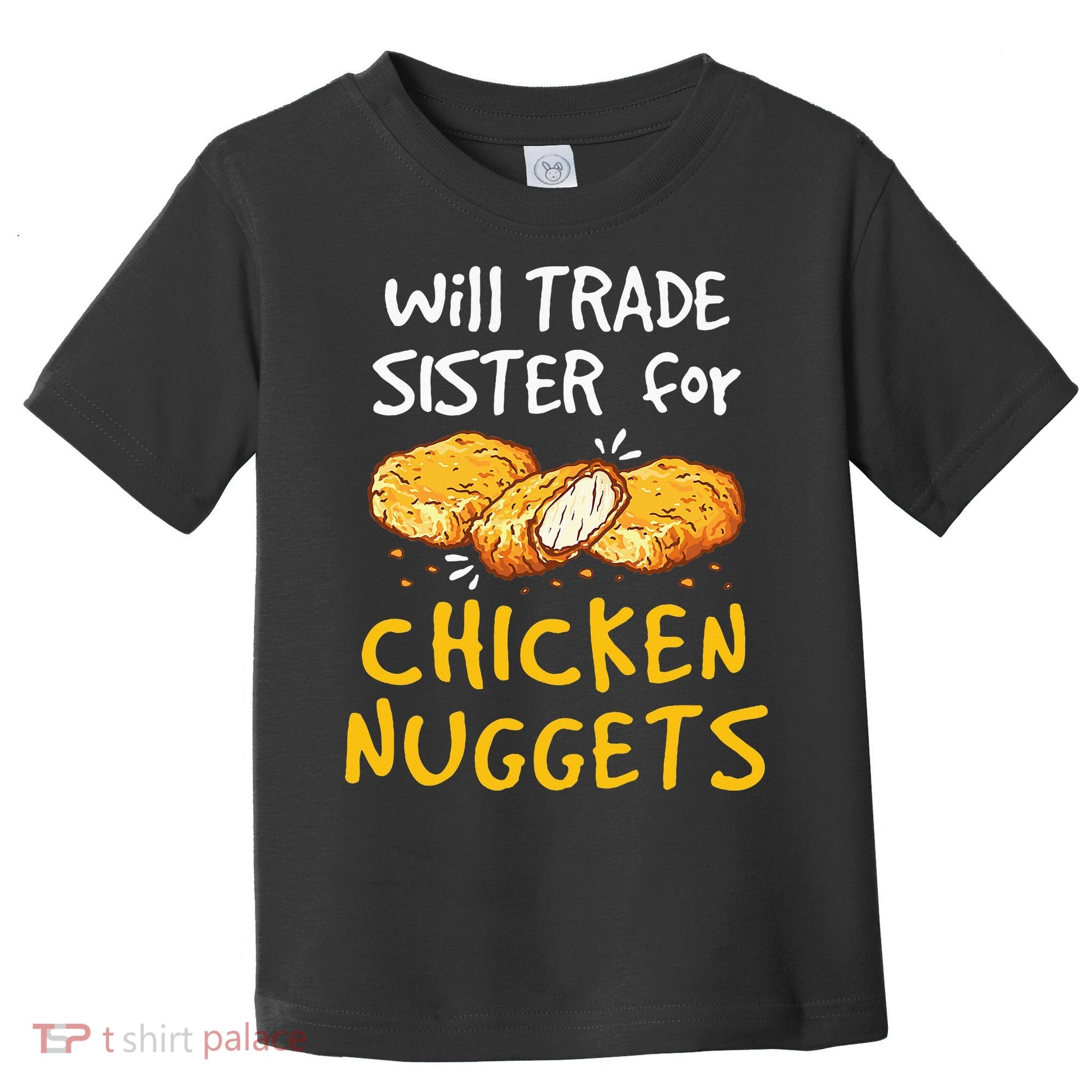 Will Trade Sister For Chicken Nuggets Toddler T-Shirt