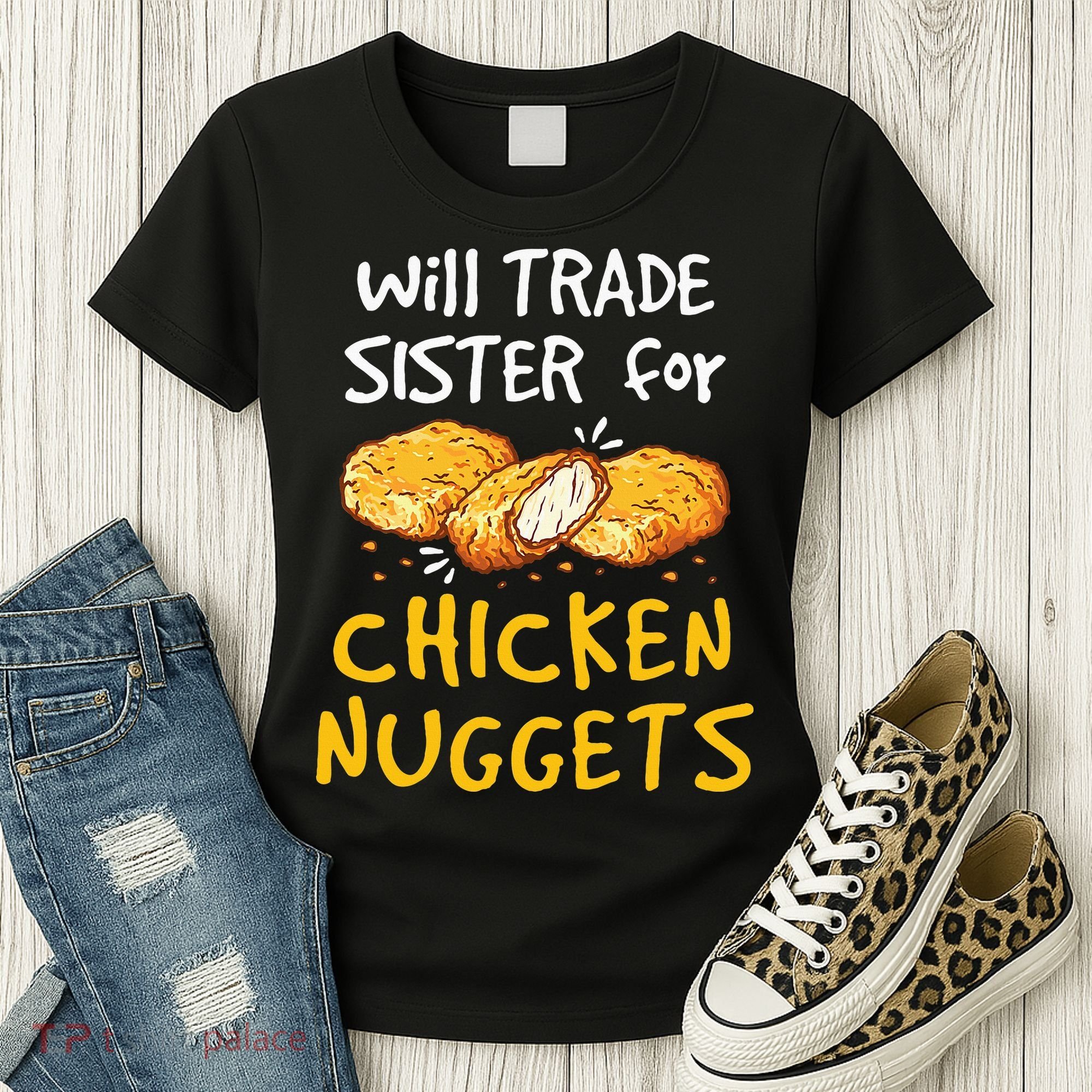 Will Trade Sister For Chicken Nuggets Women's T-Shirt