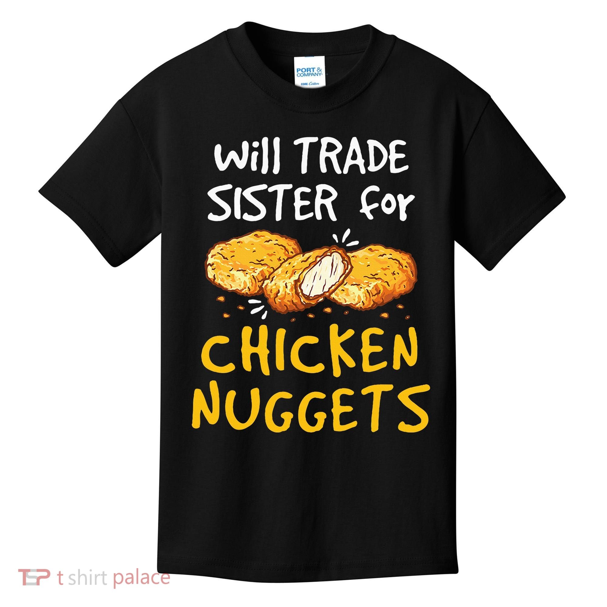 Will Trade Sister For Chicken Nuggets Kids T-Shirt