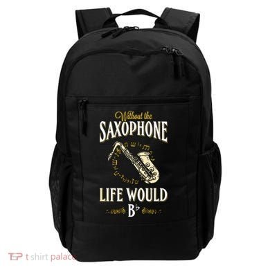 Without The Saxophone Life Would Bb Backpack