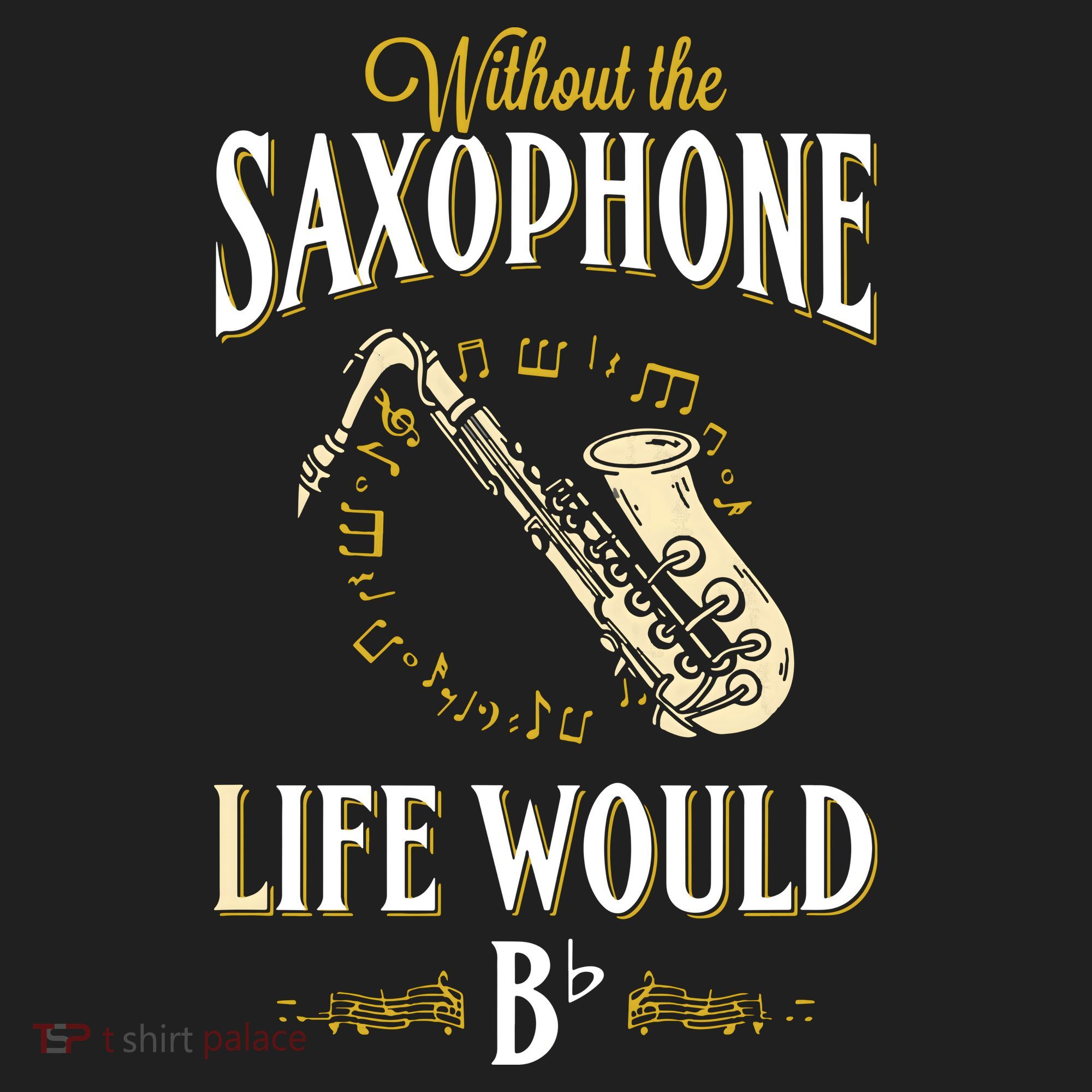 Without The Saxophone Life Would Bb Tumbler