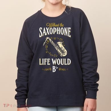 Without The Saxophone Life Would Bb Women's Sweatshirt