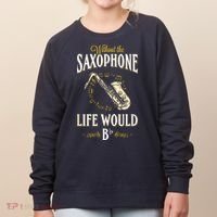 Without The Saxophone Life Would Bb Women's Sweatshirt thumb 0