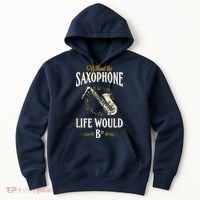 Without The Saxophone Life Would Bb Hoodie thumb 0