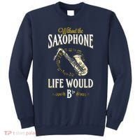 Without The Saxophone Life Would Bb Sweatshirt thumb 0