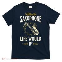 Without The Saxophone Life Would Bb T-Shirt thumb 0
