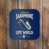 Without The Saxophone Life Would Bb Coaster thumb 0