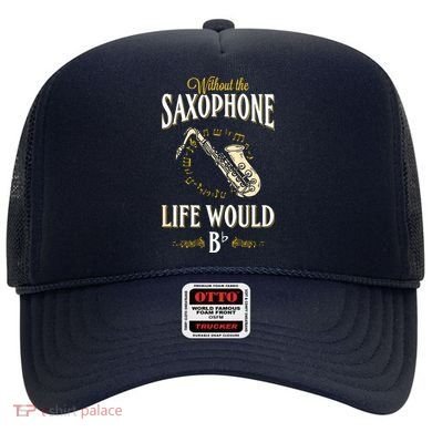Without The Saxophone Life Would Bb Hat