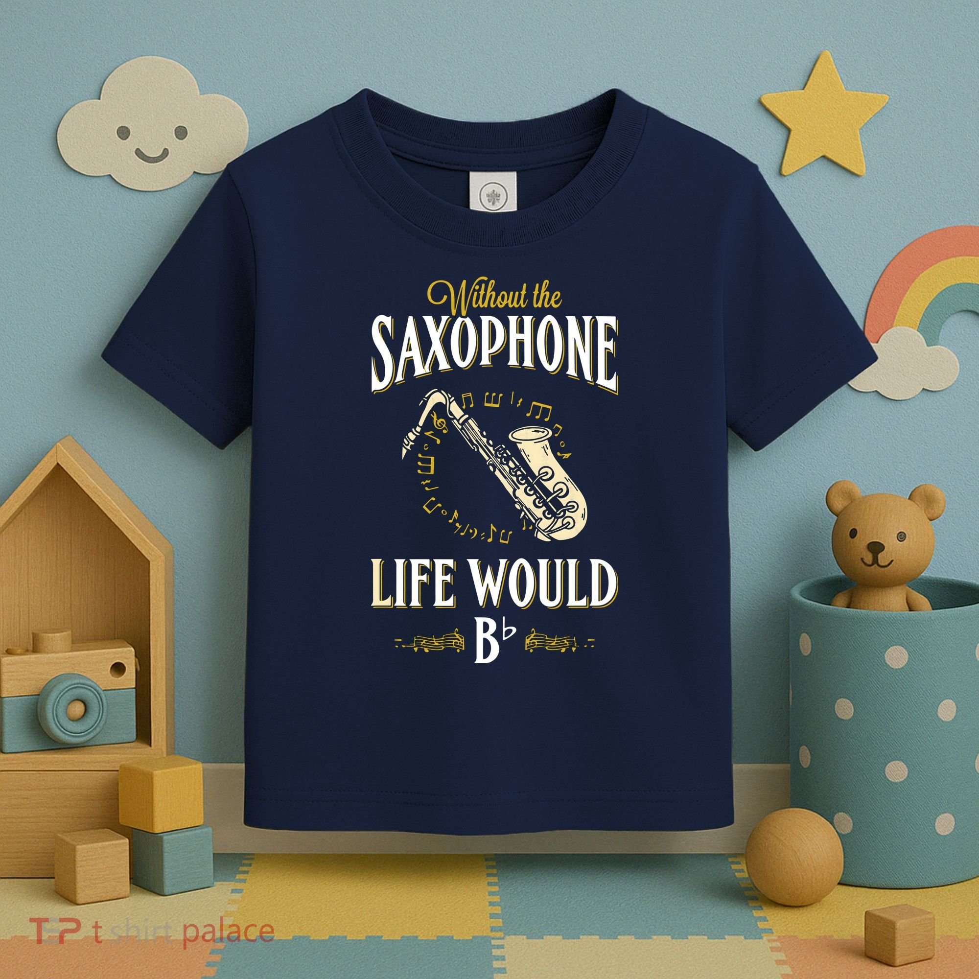 Without The Saxophone Life Would Bb Toddler T-Shirt