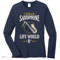 Without The Saxophone Life Would Bb Women's Long Sleeve Shirt thumb 0