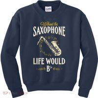 Without The Saxophone Life Would Bb Kids Sweatshirt thumb 0