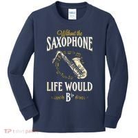 Without The Saxophone Life Would Bb Kids Long Sleeve Shirt thumb 0