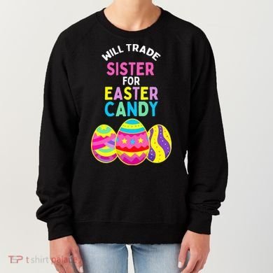 Will Trade Sister For Easter Candy Eggs Women's Sweatshirt