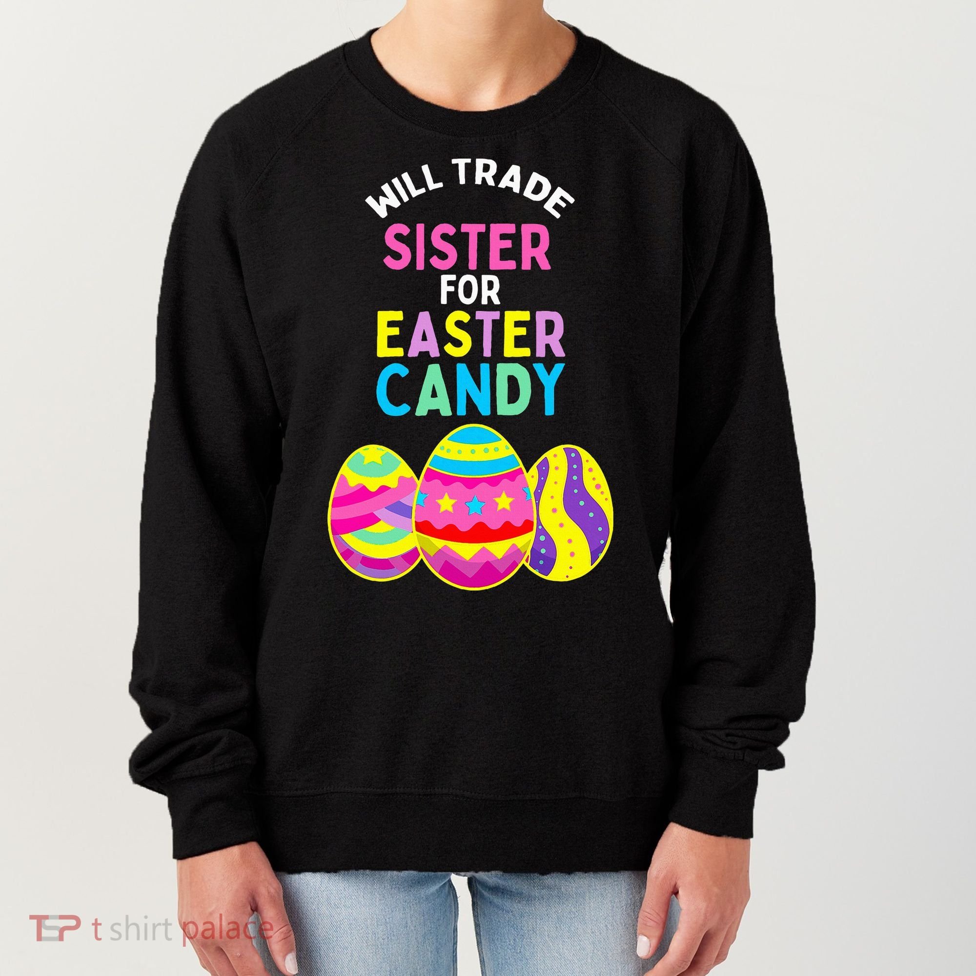 Will Trade Sister For Easter Candy Eggs Women's Sweatshirt