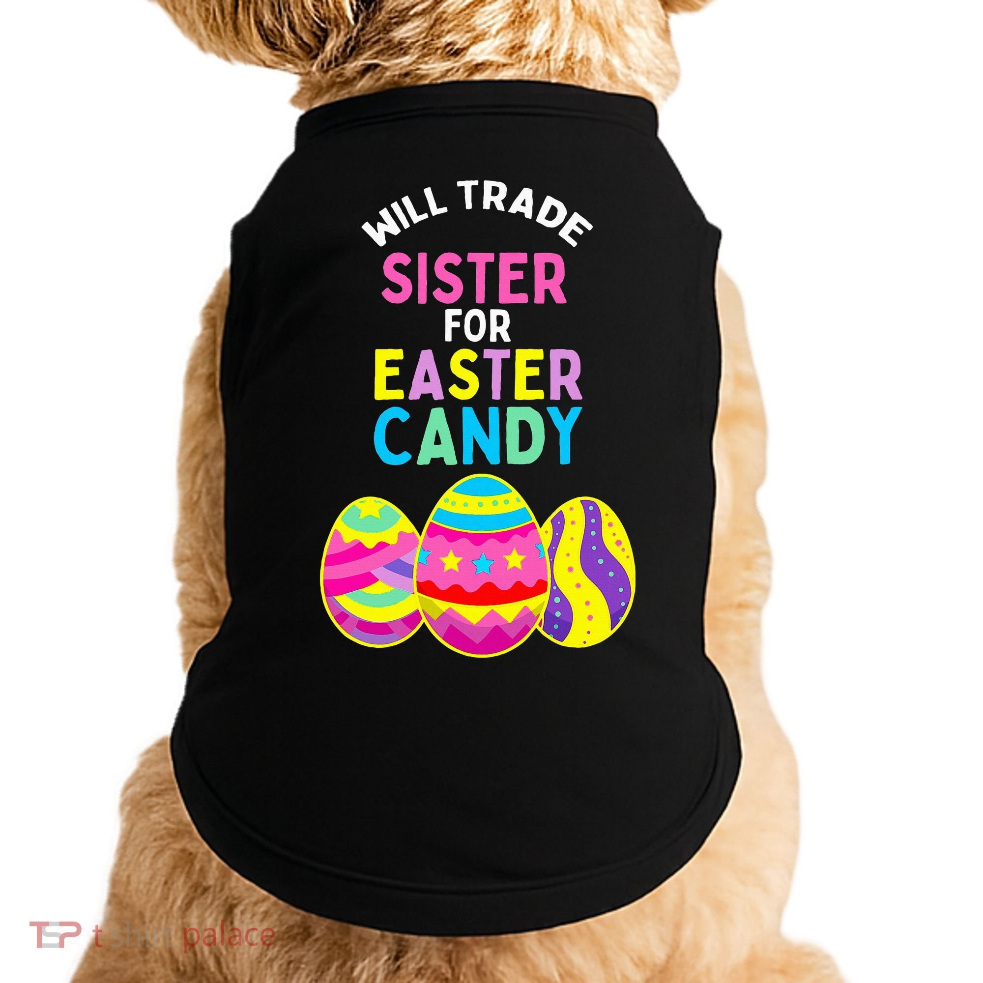 Will Trade Sister For Easter Candy Eggs Doggie Tank