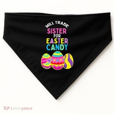 Will Trade Sister For Easter Candy Eggs USA-Made Doggie Bandana