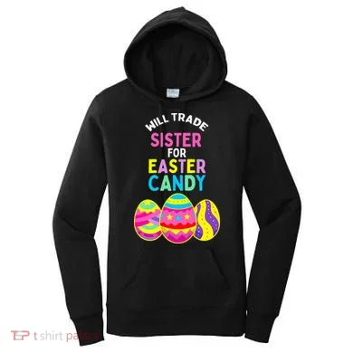 Will Trade Sister For Easter Candy Eggs Women's Hoodie
