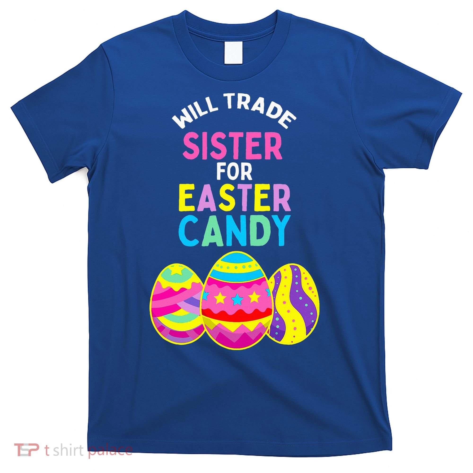 Will Trade Sister For Easter Candy Eggs T-Shirt