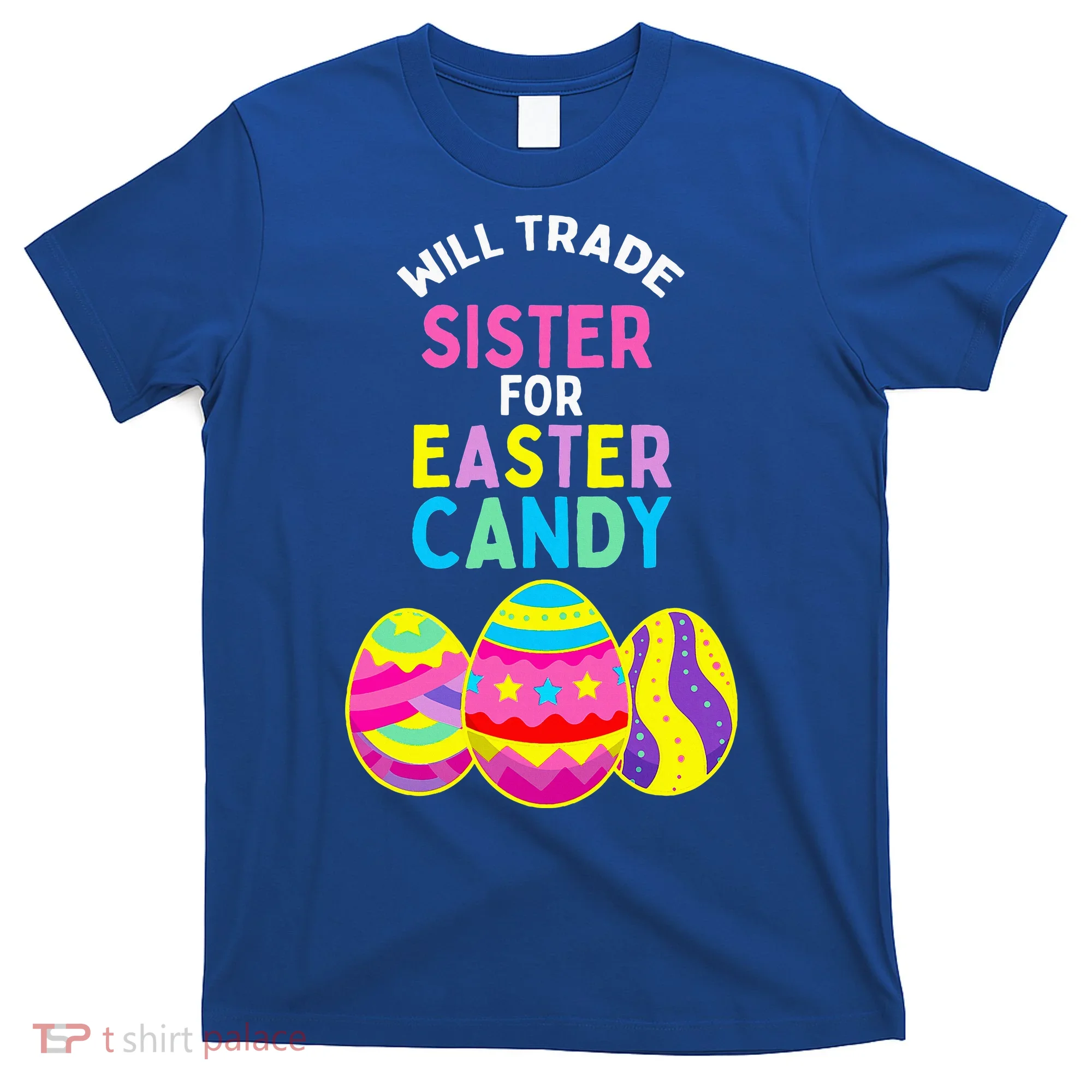 Will Trade Sister For Easter Candy Eggs T-Shirt