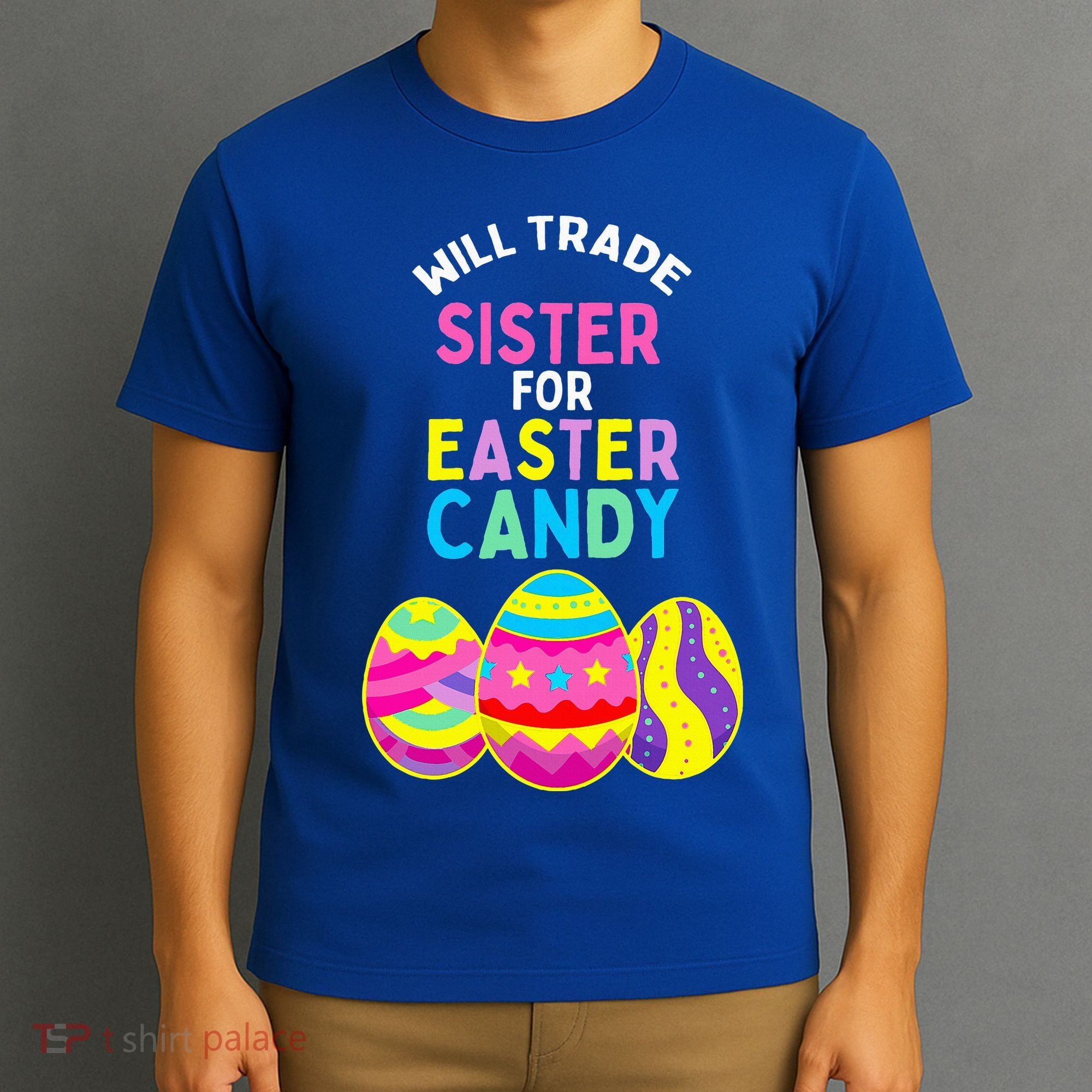 Will Trade Sister For Easter Candy Eggs T-Shirt