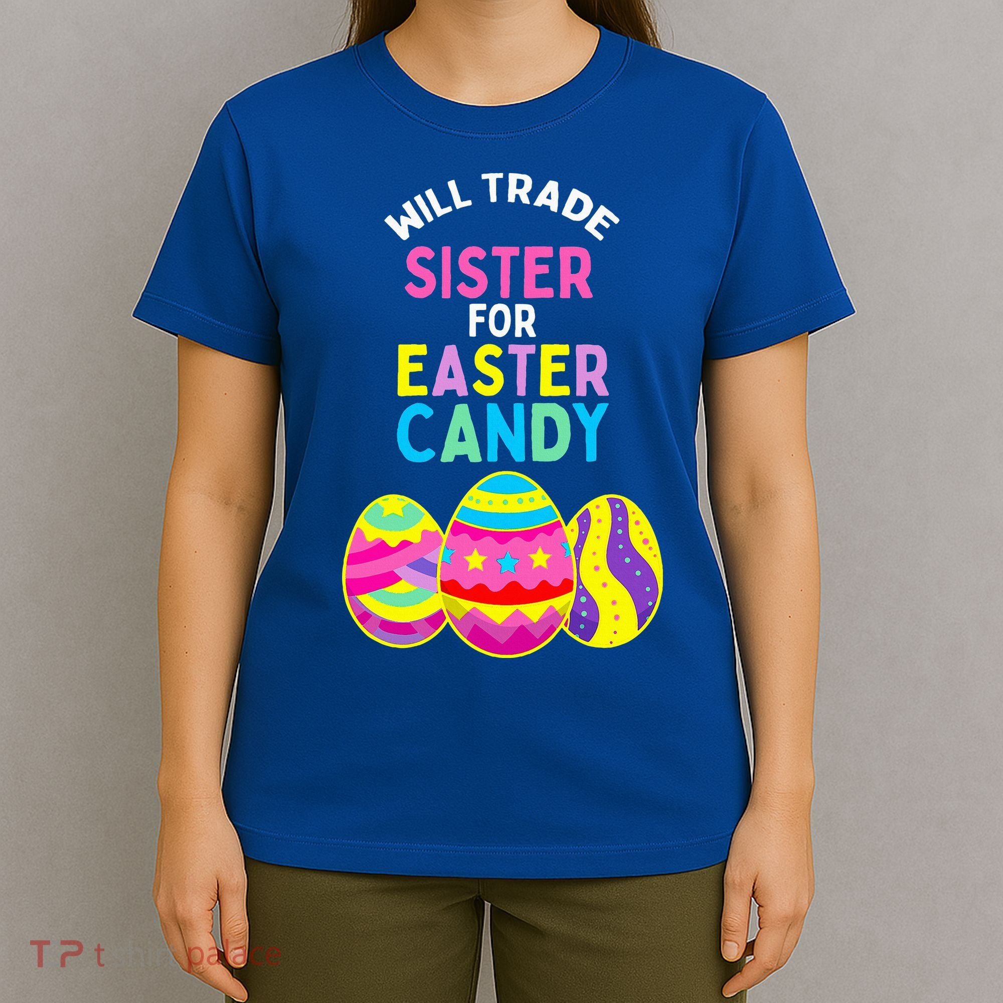 Will Trade Sister For Easter Candy Eggs T-Shirt