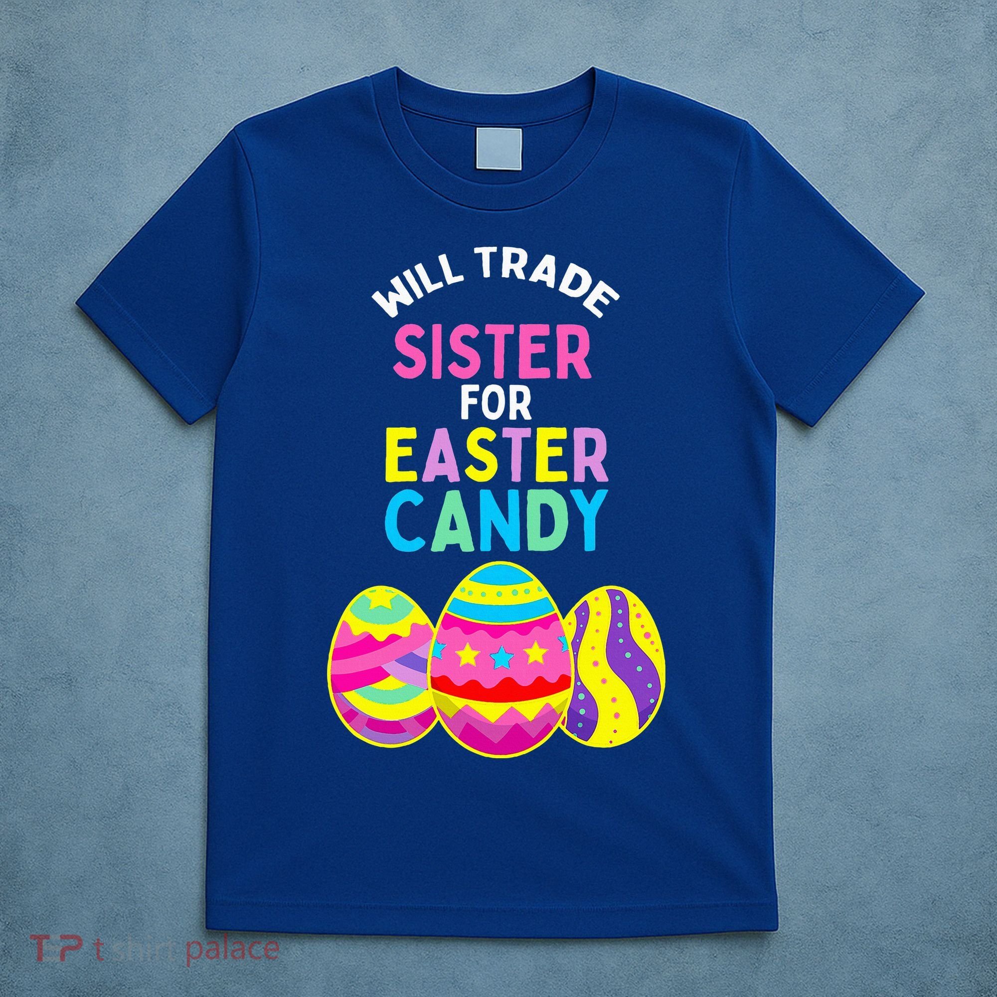 Will Trade Sister For Easter Candy Eggs T-Shirt