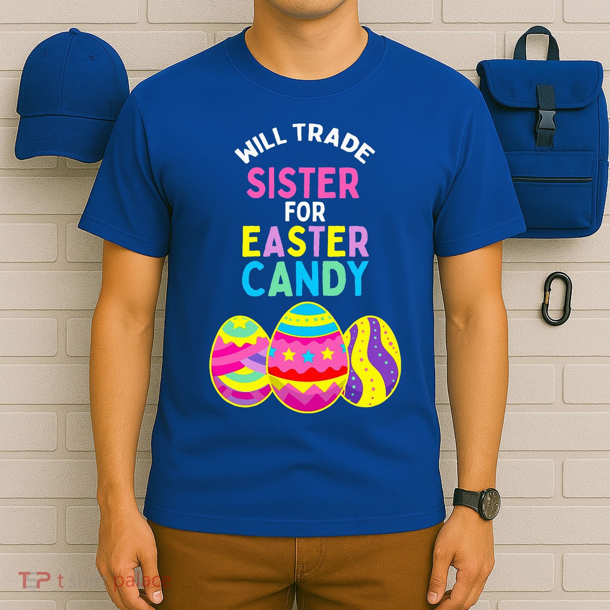 Will Trade Sister For Easter Candy Eggs T-Shirt