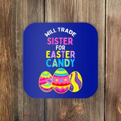 Will Trade Sister For Easter Candy Eggs Coaster
