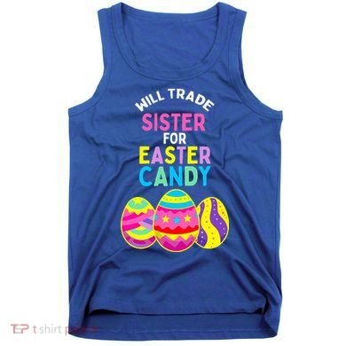 Will Trade Sister For Easter Candy Eggs Tank Top