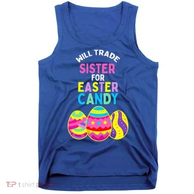 Will Trade Sister For Easter Candy Eggs Tank Top